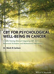 CBT for Psychological Well-Being in Cancer - A Skills Training Manual Integrating DBT, ACT, Behavioral Activation and Motivational Interviewin