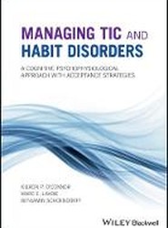 Managing Tic and Habit Disorders - A Cognitive Psychophysiological Approach with Acceptance Strategies