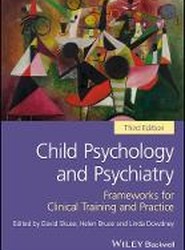 Child Psychology and Psychiatry - Frameworks for Clinical Training and Practice 3e