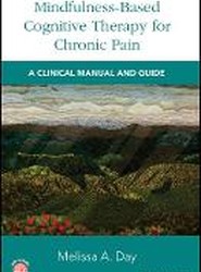 Mindfulness-Based Cognitive Therapy for Chronic Pain - A Clinical Manual and Guide