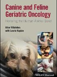 Canine and Feline Geriatric Oncology - Honoring the Human-Animal Bond Second Edition