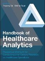 Handbook of Healthcare Analytics - Theoretical Minimum for Conducting 21st Century Research on Healthcare Operations