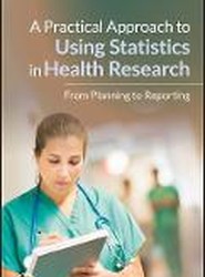 A Practical Approach to Using Statistics in Health Research