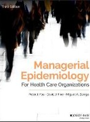 Managerial Epidemiology for Health Care Organizations, Third Edition