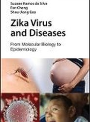 Zika Virus and Diseases - From Molecular Biology to Epidemiology