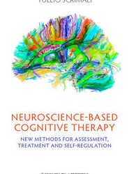 Neuroscience-based Cognitive Therapy - New Methods for Assessment, Treatment and Self-Regulation