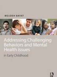 Addressing Challenging Behaviors and Mental Health Issues in Early Childhood