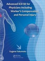 Advanced ICD-10 for Physicians Including Worker's Compensation and Personal Injury