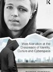 Male Alienation at the Crossroads of Identity, Culture and Cyberspace