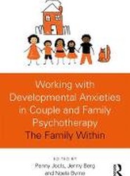 Working with Developmental Anxieties in Couple and Family Psychotherapy