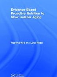 Evidence-Based Proactive Nutrition to Slow Cellular Aging