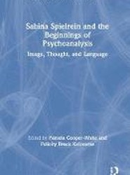 Sabina Spielrein and the Beginnings of Psychoanalysis