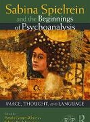 Sabina Spielrein and the Beginnings of Psychoanalysis