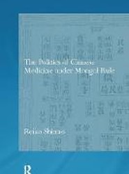 The Politics of Chinese Medicine Under Mongol Rule