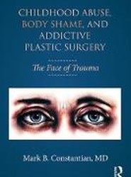 Childhood Abuse, Body Shame, and Addictive Plastic Surgery