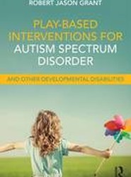 Play-Based Interventions for Autism Spectrum Disorder and Other Developmental Disabilities