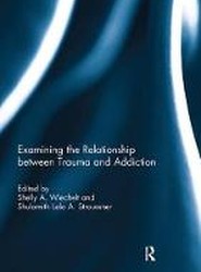 Examining the Relationship between Trauma and Addiction