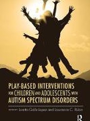 Play-Based Interventions for Children and Adolescents with Autism Spectrum Disorders