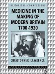 Medicine in the Making of Modern Britain, 1700-1920