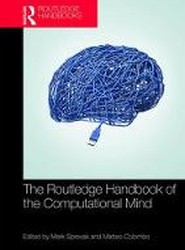 The Routledge Handbook of the Computational Mind