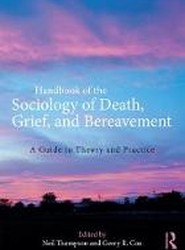 Handbook of the Sociology of Death, Grief, and Bereavement