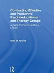 Conducting Effective and Productive Psychoeducational and Therapy Groups
