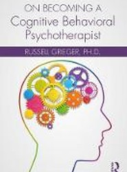 On Becoming a Cognitive Behavioral Psychotherapist