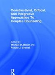 Constructivist, Critical, And Integrative Approaches To Couples Counseling