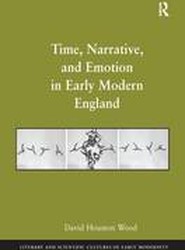 Time, Narrative, and Emotion in Early Modern England