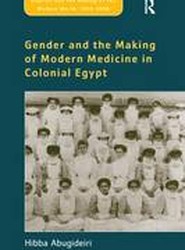 Gender and the Making of Modern Medicine in Colonial Egypt