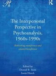 The Interpersonal Perspective in Psychoanalysis, 1960s-1990s