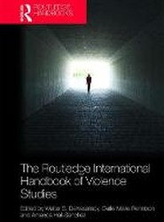 The Routledge International Handbook of Violence Studies