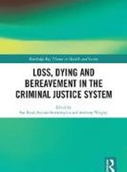 Loss, Dying and Bereavement in the Criminal Justice System