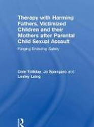 Therapy with Harming Fathers, Victimized Children and their Mothers after Parental Child Sexual Assault