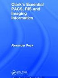 Clark's Essential PACS, RIS and Imaging Informatics