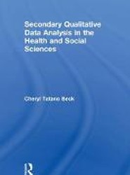 Secondary Qualitative Data Analysis in the Health and Social Sciences