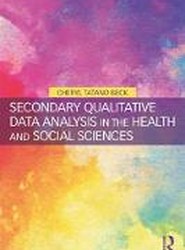 Secondary Qualitative Data Analysis in the Health and Social Sciences