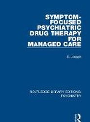 Symptom-Focused Psychiatric Drug Therapy for Managed Care