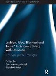 Lesbian, Gay, Bisexual and Trans* Individuals Living with Dementia