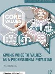 Giving Voice to Values as a Professional Physician