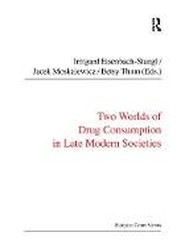 Two Worlds of Drug Consumption in Late Modern Societies