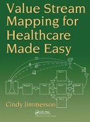 Value Stream Mapping for Healthcare Made Easy
