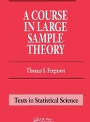 A Course in Large Sample Theory