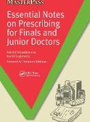 Essential Notes on Prescribing for Finals and Junior Doctors