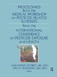 Proceedings from the Medical Workshop on Pesticide-Related Illnesses from the International Conferen