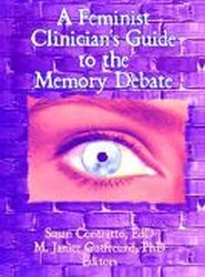 A Feminist Clinician's Guide to the Memory Debate