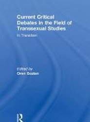 Current Critical Debates in the Field of Transsexual Studies