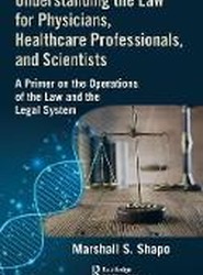 Understanding the Law for Physicians, Healthcare Professionals, and Scientists