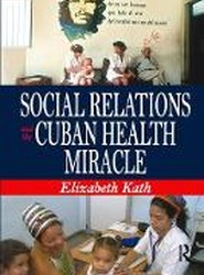 Social Relations and the Cuban Health Miracle
