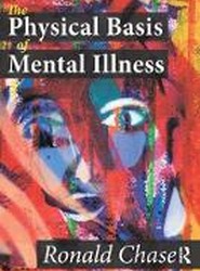 The Physical Basis of Mental Illness